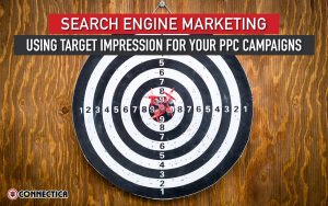 Search Engine Marketing: Using Target Impression For Your PPC Campaigns