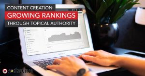 Content Creation: Growing Rankings Through Topical Authority