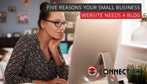Five Reasons Your Small Business Website Needs A Blog